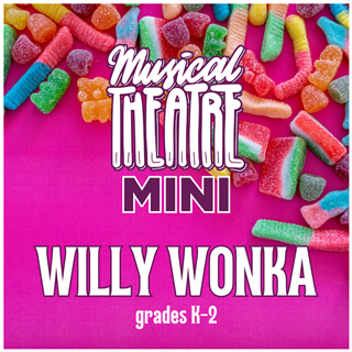 SPRING 2025: Musical Theater Mini: Willy Wonka (Grades K-2) Mon/Wed