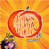 Tickets-JAMES AND THE GIANT PEACH JR, Session 2 (3-6) Performance 1- Saturday, August 3 @ 11:30AM