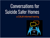 Conversations for Suicide Safer Homes: a CALM Informed Training 080124